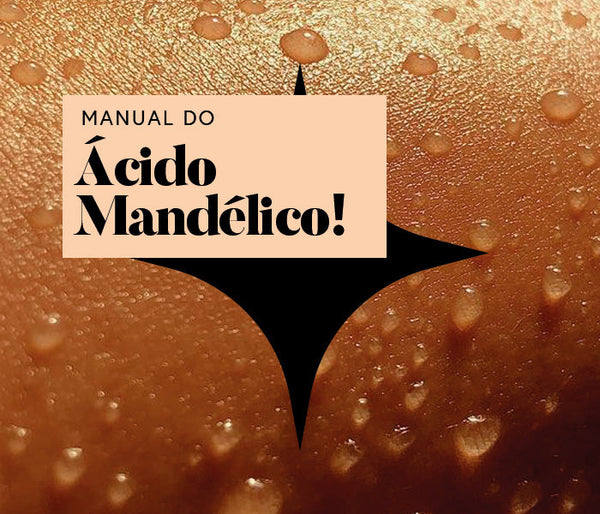 O que é Ácido Mandélico e por que é recomendado para peles sensíveis?