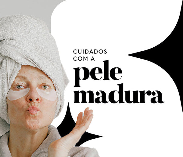 Cuidados com a pele madura