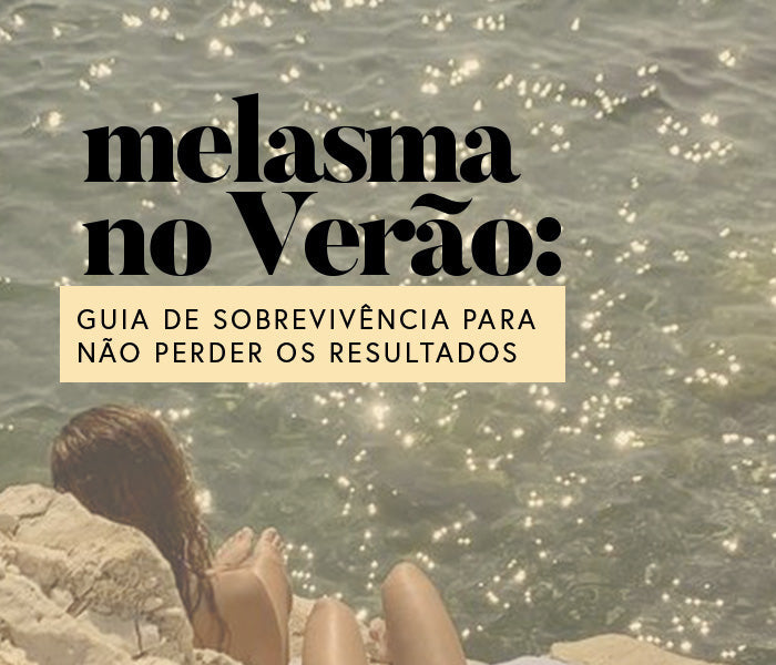 Melasma no Verão: Guia de sobrevivência para não perder os resultados