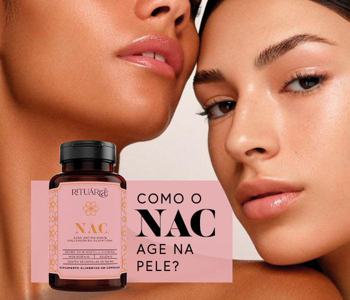 Como o NAC (n-acetilcisteina) age na pele?